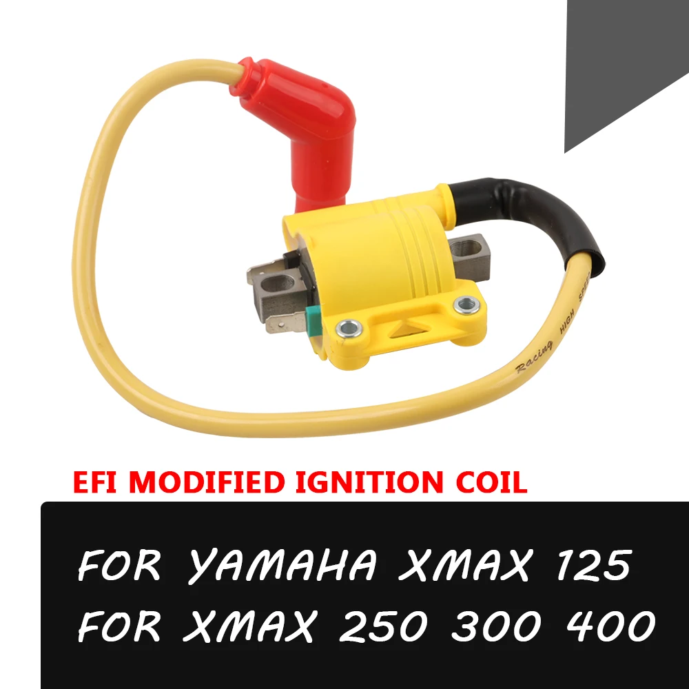 Motorcycle EFI Modified Ignition Coil For YAMAHA XMAX300 XMAX 300 X-MAX 125 250 XMAX 400 Electronic Fuel Injection Coil Parts