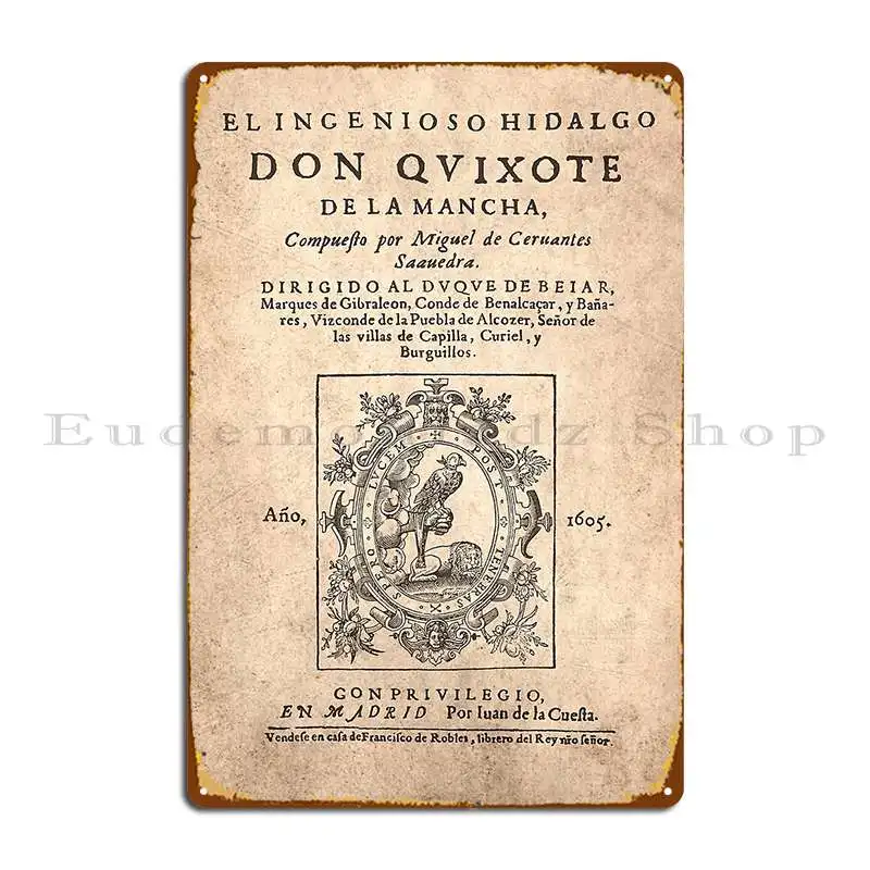 Cervantes Don Quijote De La Mancha 1605 Metal Sign Vintage Customize Wall Cave Create Club Tin Sign Poster