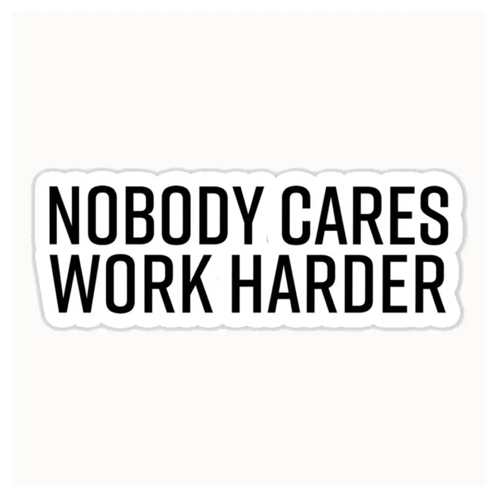 Nobody-cares-work-harder Waterproof Stickers For Decorating Car Windows Motorcycles And Computers.