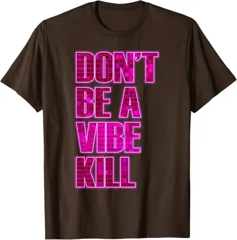Don't Be A Vibe Kill Inappropriate Lustiges Retro-Zitat-T-Shirt Y2k Personalisiertes Sarkastisches Spruch-T-Shirt Kunstwerk Ästhetische Kleidung Top – Detail 9