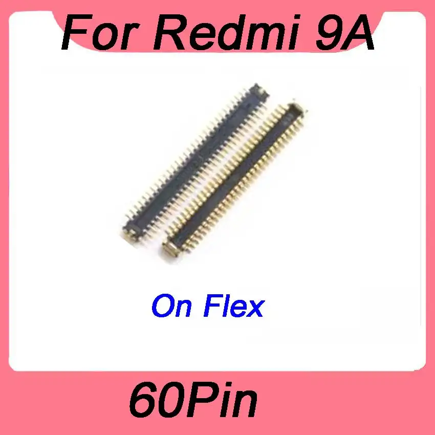 2Pcs  For Xiaomi Redmi 9A Screen Plug Flex 60pin  LCD Display FPC Connector On Boar