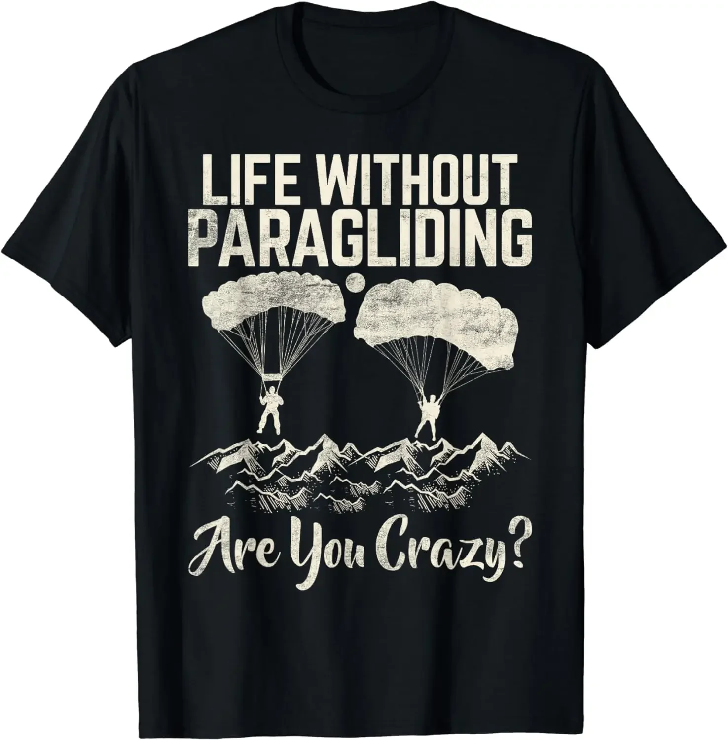 Life Without Paragliding Are You Crazy  T-Shirt Sports Short Tee for Men Women Outdoor Adventure Cotton