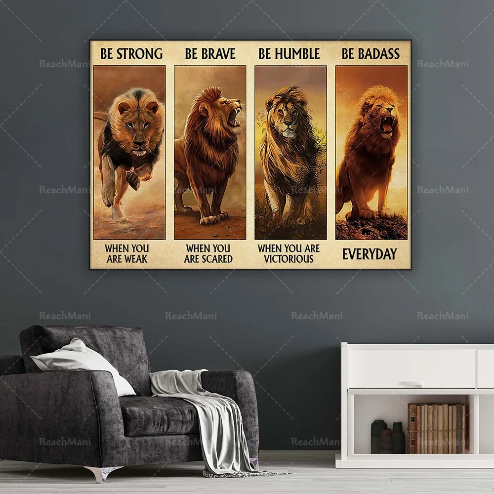 Lion Lovers Poster Be strong when you are weak, be brave when you are afraid, home life decoration poster
