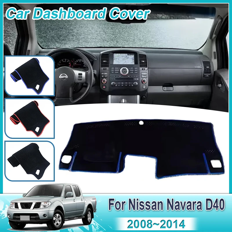 

Для Nissan Navara D40 MK2 2th 2Gen 2008 ~ 2014 коврик для приборной панели, защитный чехол для ковров, избегайте света, аксессуары для внутреннего ковра