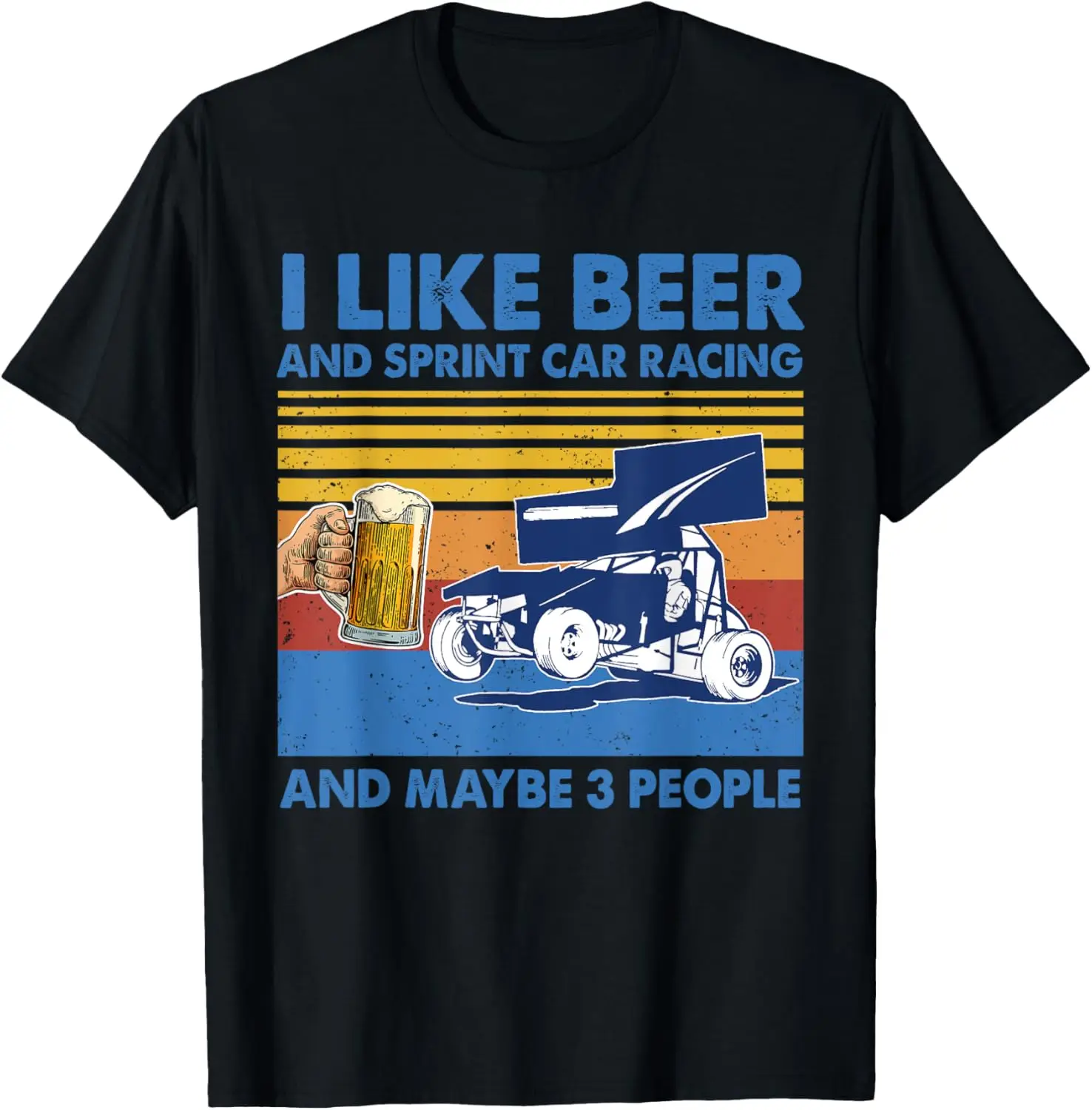 I Like Beer And sprint car racing And Maybe 3 People Shirt T-Shirt