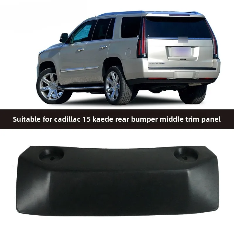 

Suitable For Cadillac 2015-2020 Escalade Rear Bumper Center Trim Panel