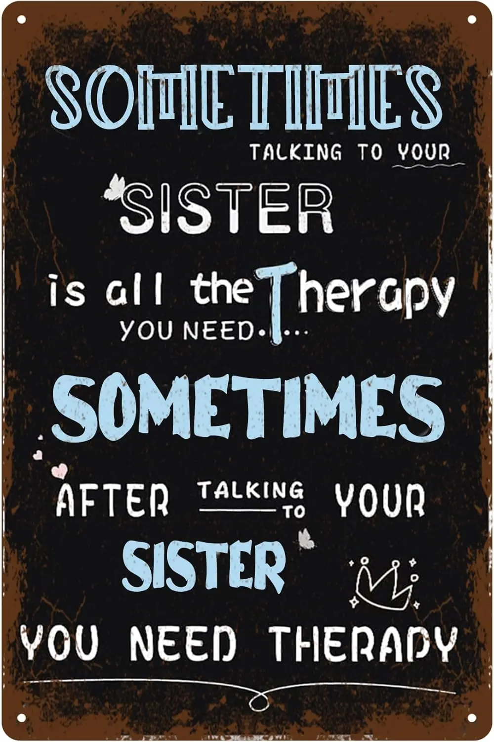 Sometimes Talking To Your Sister Is All The Therapy You Need Metal Tin Sign Wall Art Decorations Indoor Outdoor Home Room Door D