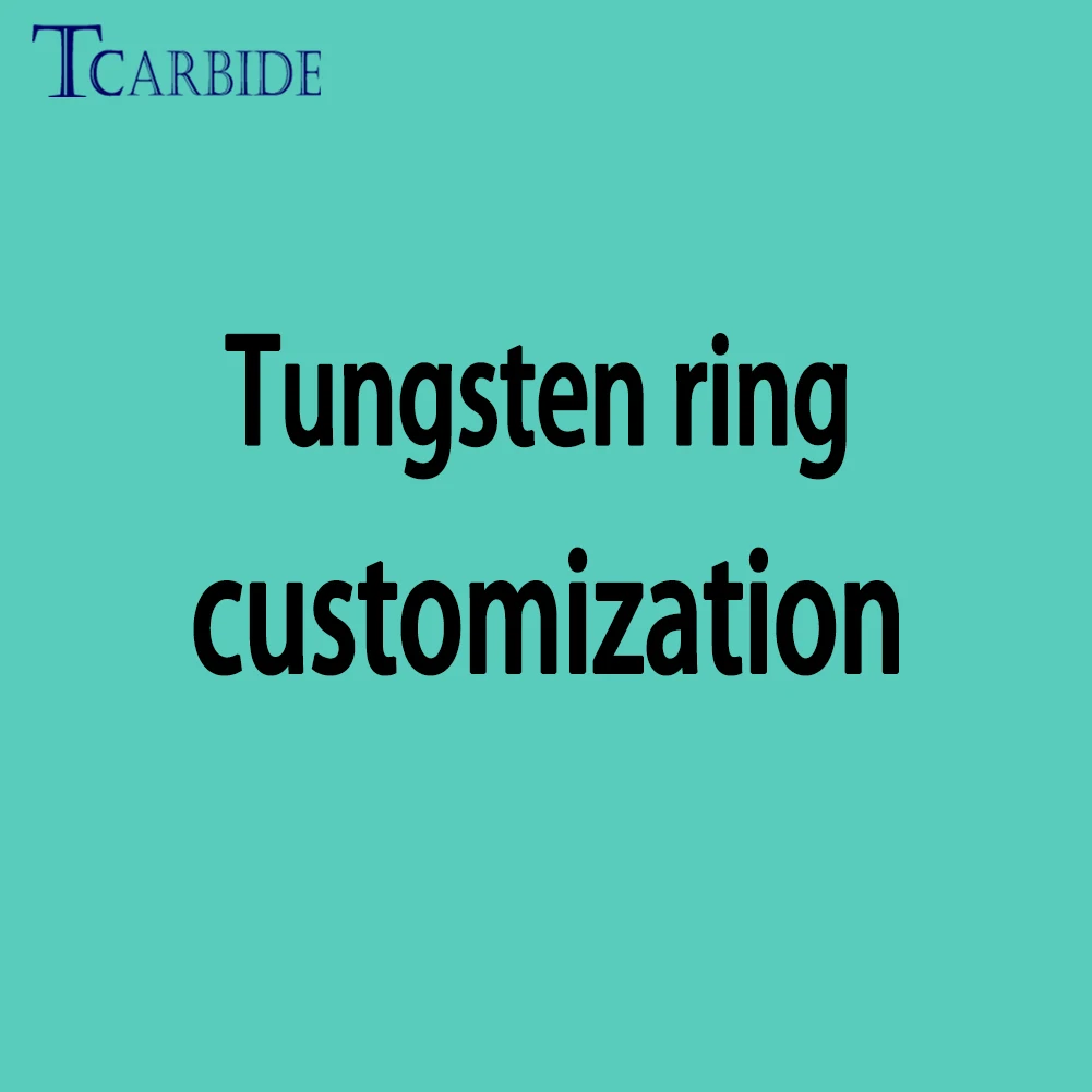 

Tcarbide Tungsten ring customization