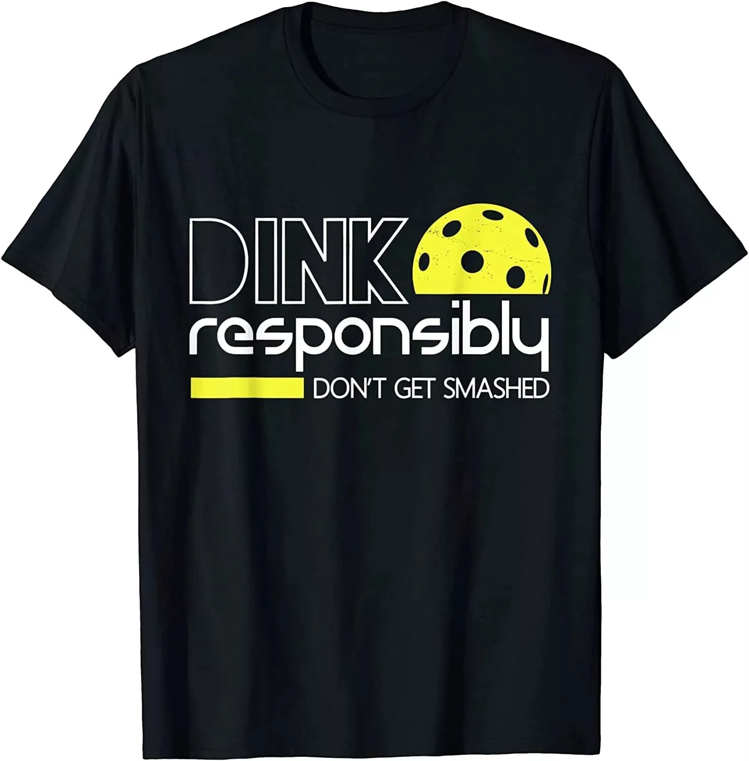 Dink Responsibly Don't Get Smashed Funny Pickleball Gift Unisex T-Shirt