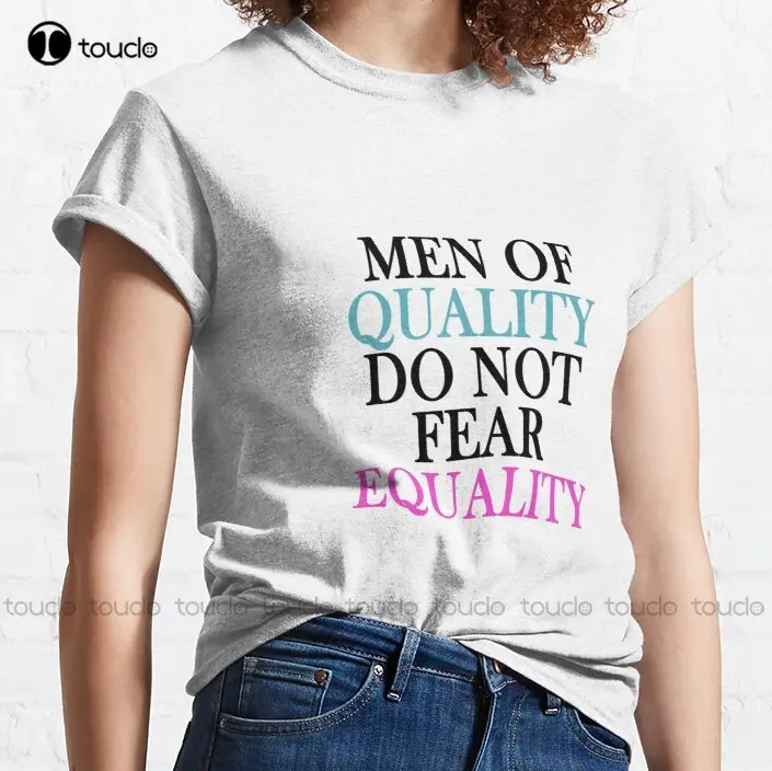 Men Of Quality Do Not Fear Equality Classic T-Shirt Tee Shirts Mens Outdoor Simple Vintag Casual T Shirts Fashion Tshirt Summer