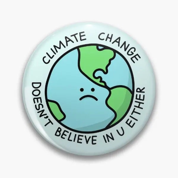 Climate Change Does Not Believe In U Eith  Soft Button Pin Cartoon Fashion Decor Gift Badge Cute Collar Lapel Pin Jewelry