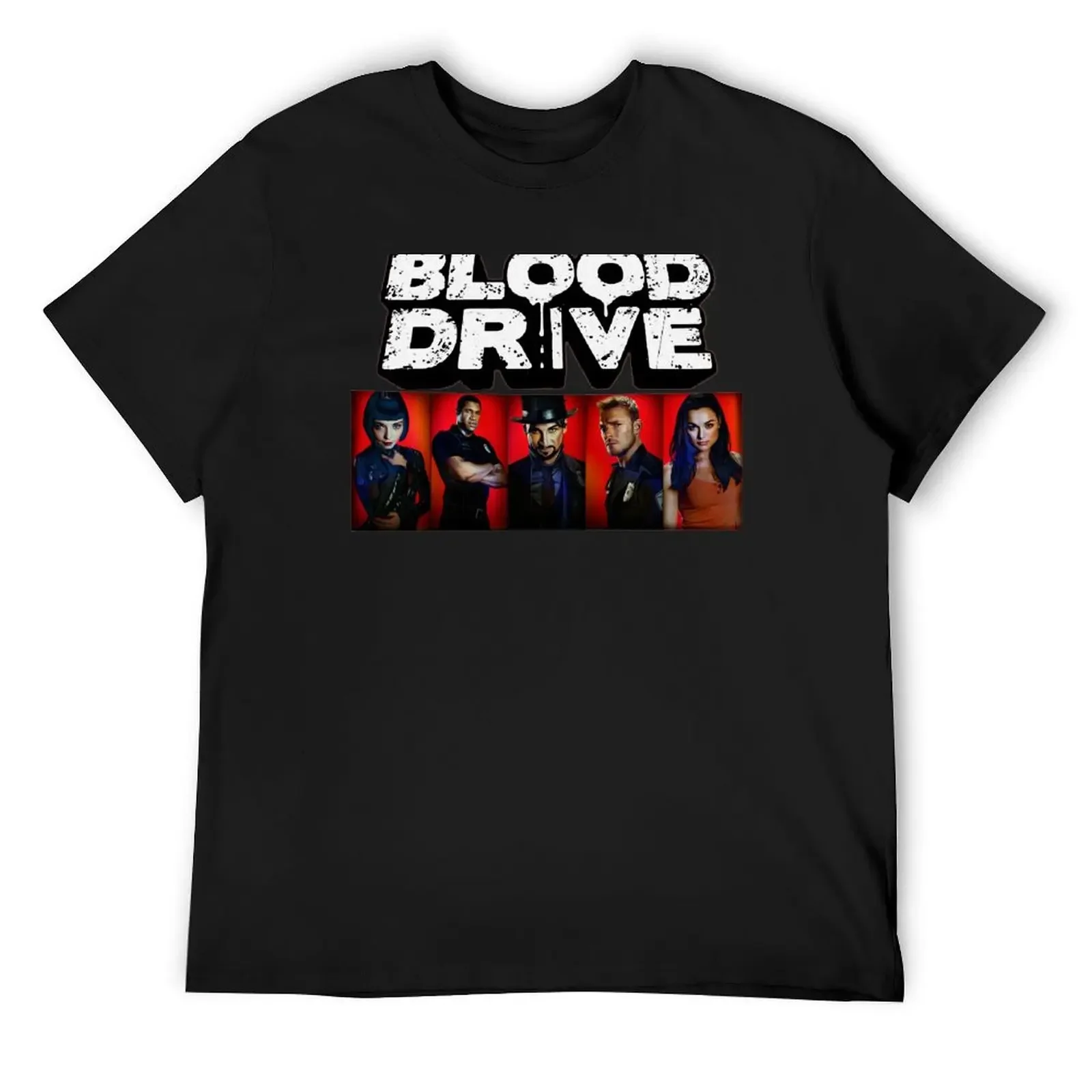 

Blood drive cast T-Shirt oversized graphic tee oversizeds cute clothes mens cotton t shirts