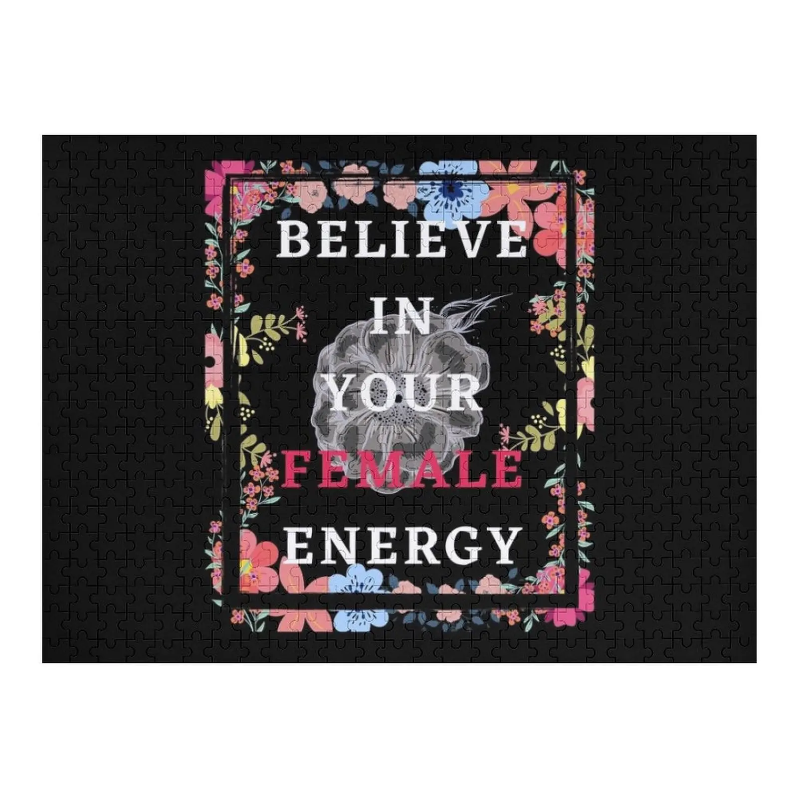 

Believe In Your Female Energy. Jigsaw Puzzle Customized Kids Gift Customized Picture Puzzle