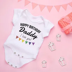 Happy Birthday Daddy Baby Bodysuit Father Party Boys Girls Outfit Romper Infant Summer Toddler  Short Sleeve Clothes Ropa Gifts