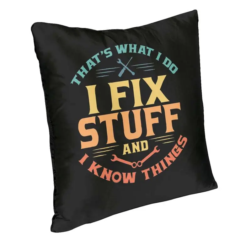 Custom Funny Mechanic Engineer I Fix Stuff Cushion Cover Soft Modern Pillow Case Decor Home