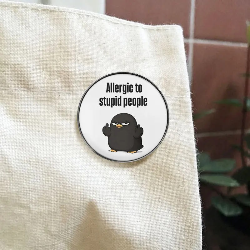 Funny Penguin Allergic to Stupid People UV Printing Pin Angry Bird Brooch Lapel Badge Jewelry Gift for Friends