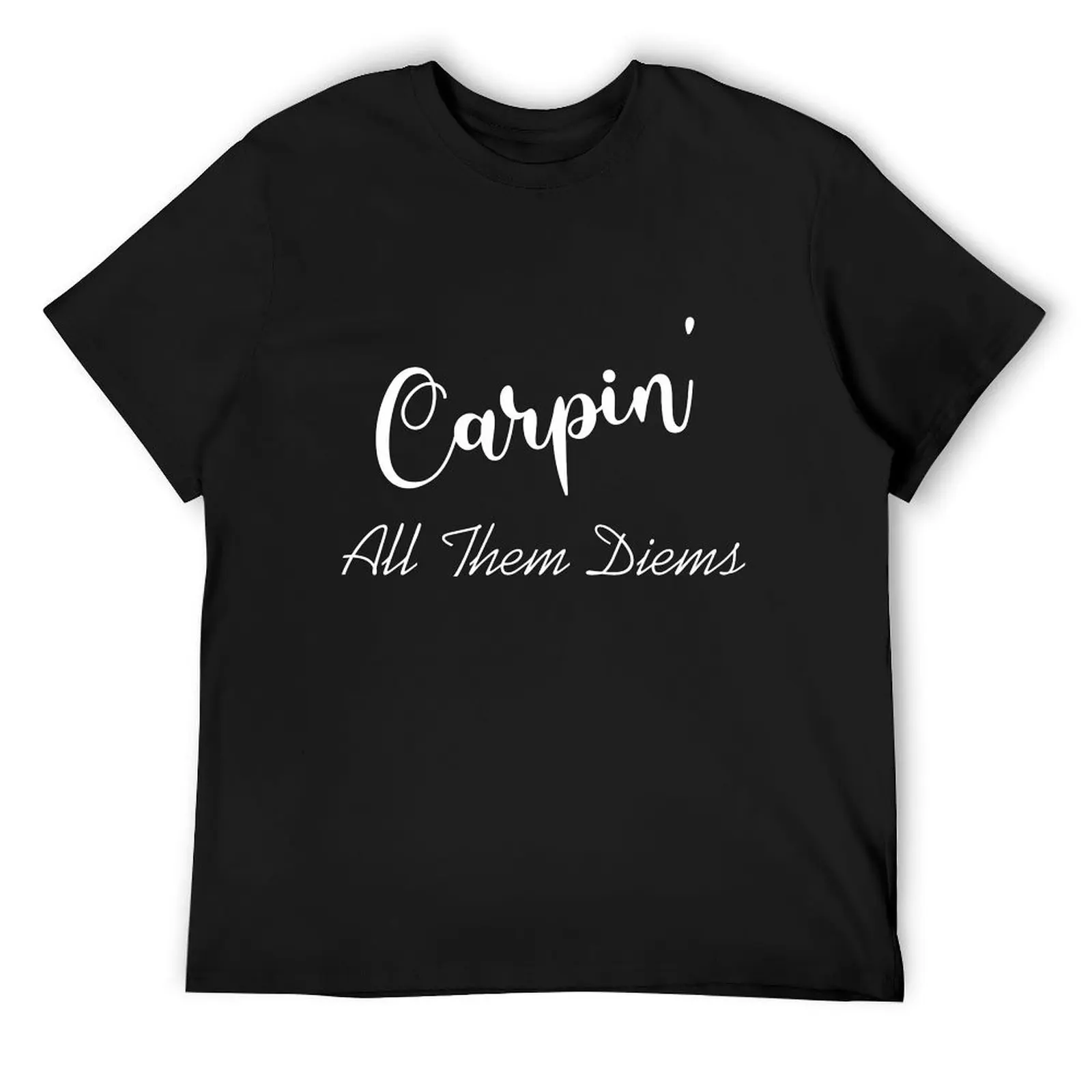 Carpin' All Them Diems T-Shirt customizeds cute tops men t shirt