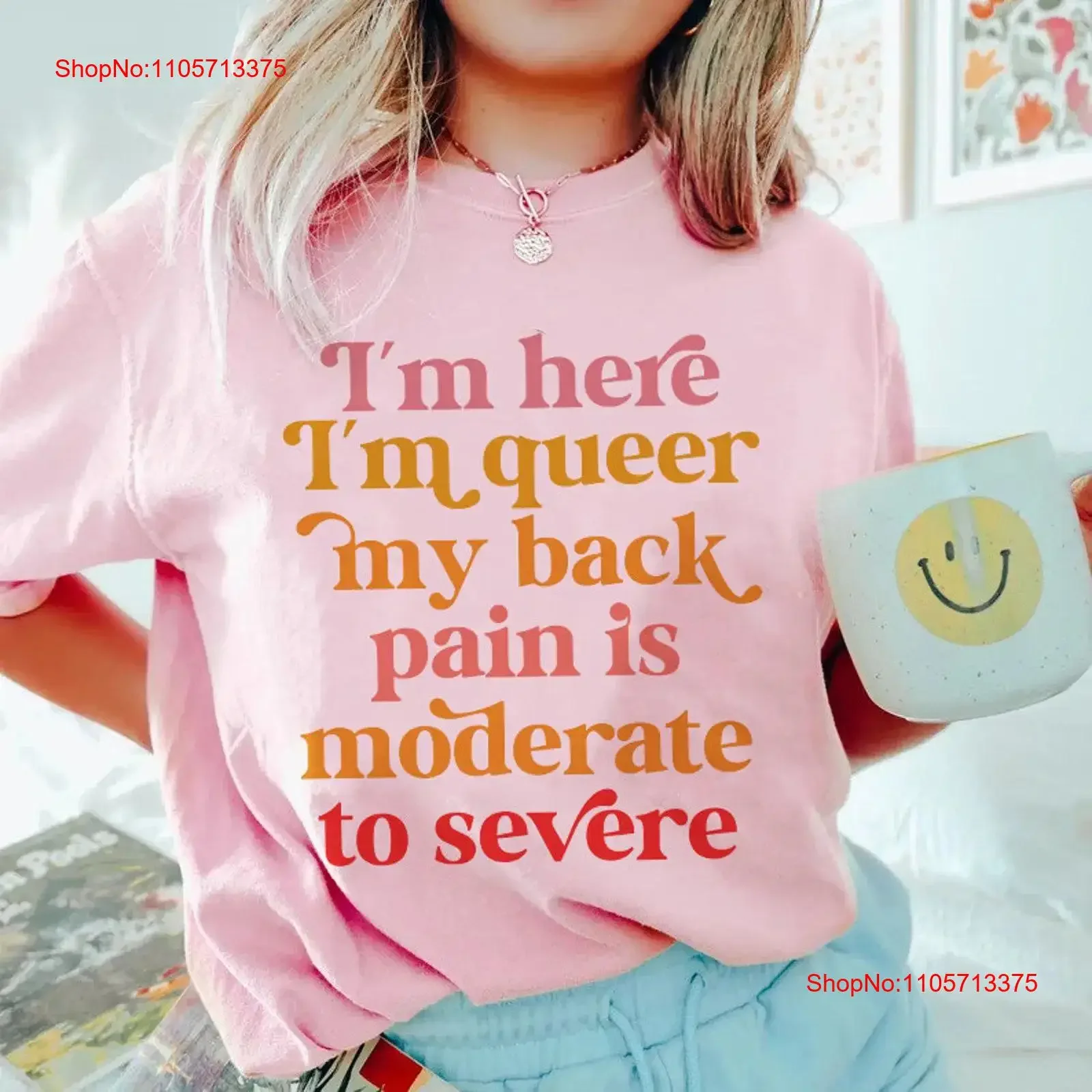 im here queer my back pain is moderate to severe shirt scoliosis chronic illness T funny tee lgbtq pride vintage Washed