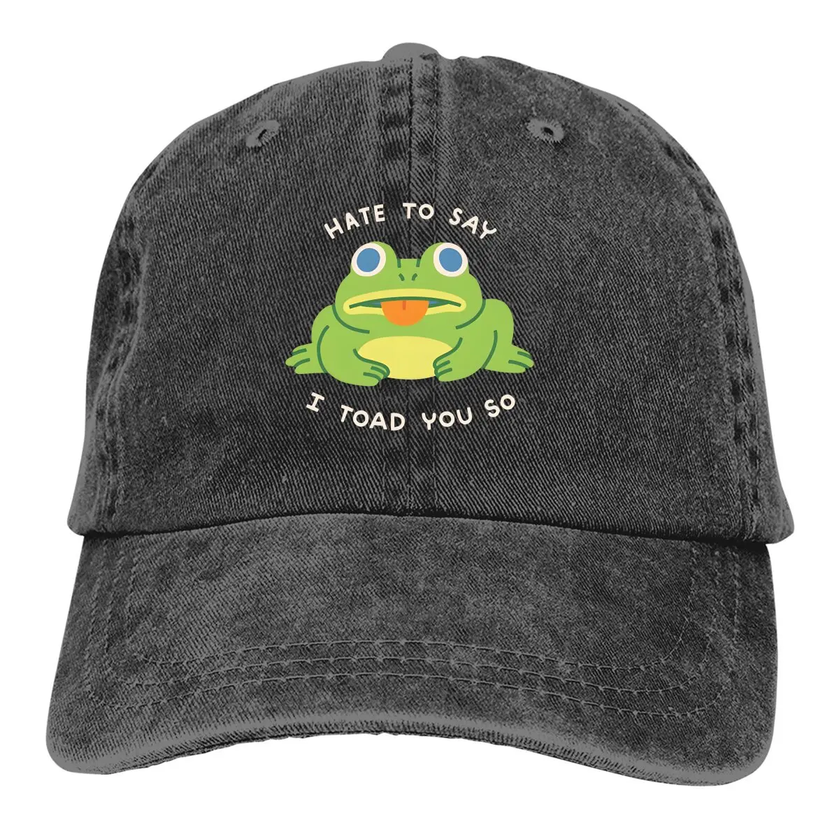 Hate To Say I Toad You So Baseball Cap Men Hats Women Visor Protection Snapback Frog Caps