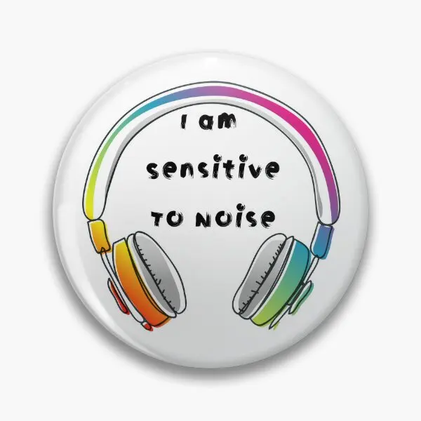 I Am Sensitive To Noise Sensory Process  Soft Button Pin Metal Brooch Creative Lover Badge Fashion Gift Clothes Decor Jewelry