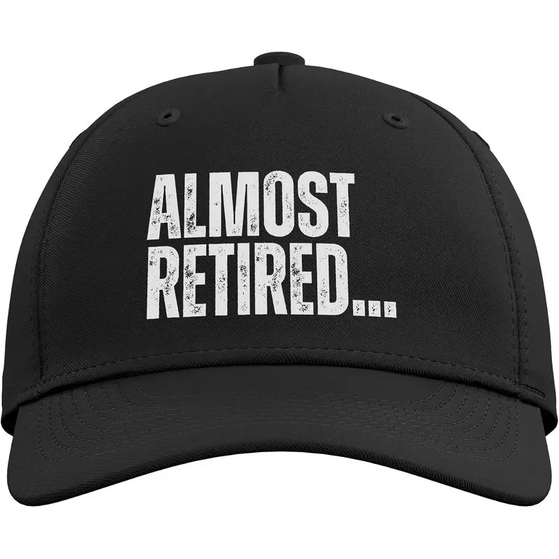 Almost Retired Funny Retirement Retiree Worker Employee Boss Adjustable Baseball Hat