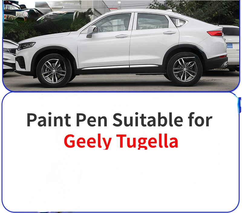 

Paint Pen Suitable for Geely Tugella FY11 White Car Paint Fixer Black Blue Silver Gray Car Paint Scratch Fabulous Repair Produc