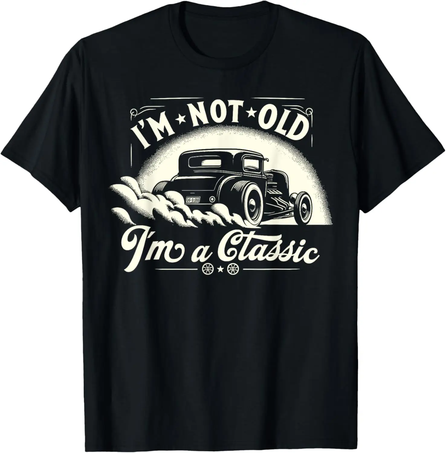 Im Not Old Im Classic, Car Hot Rod Dad Grandpa Birthday T-Shirt