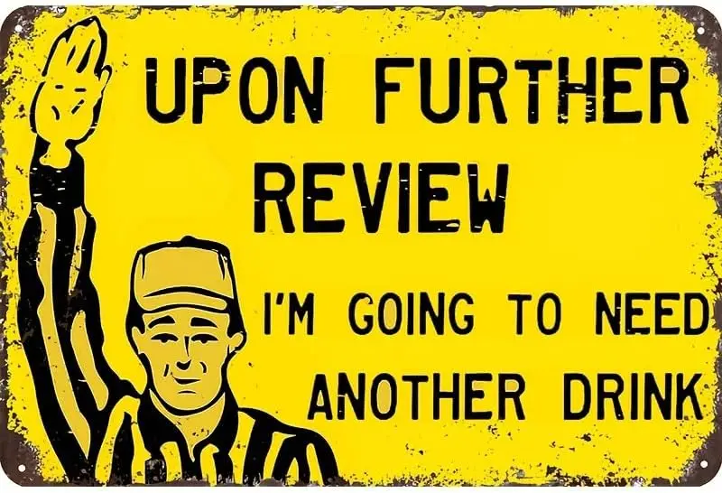 Funny Tin Football Sign for Home, Garage, or Sports Bar Decor - After Further Review I Need Another Drink (8inx12in/20cm*30 sign