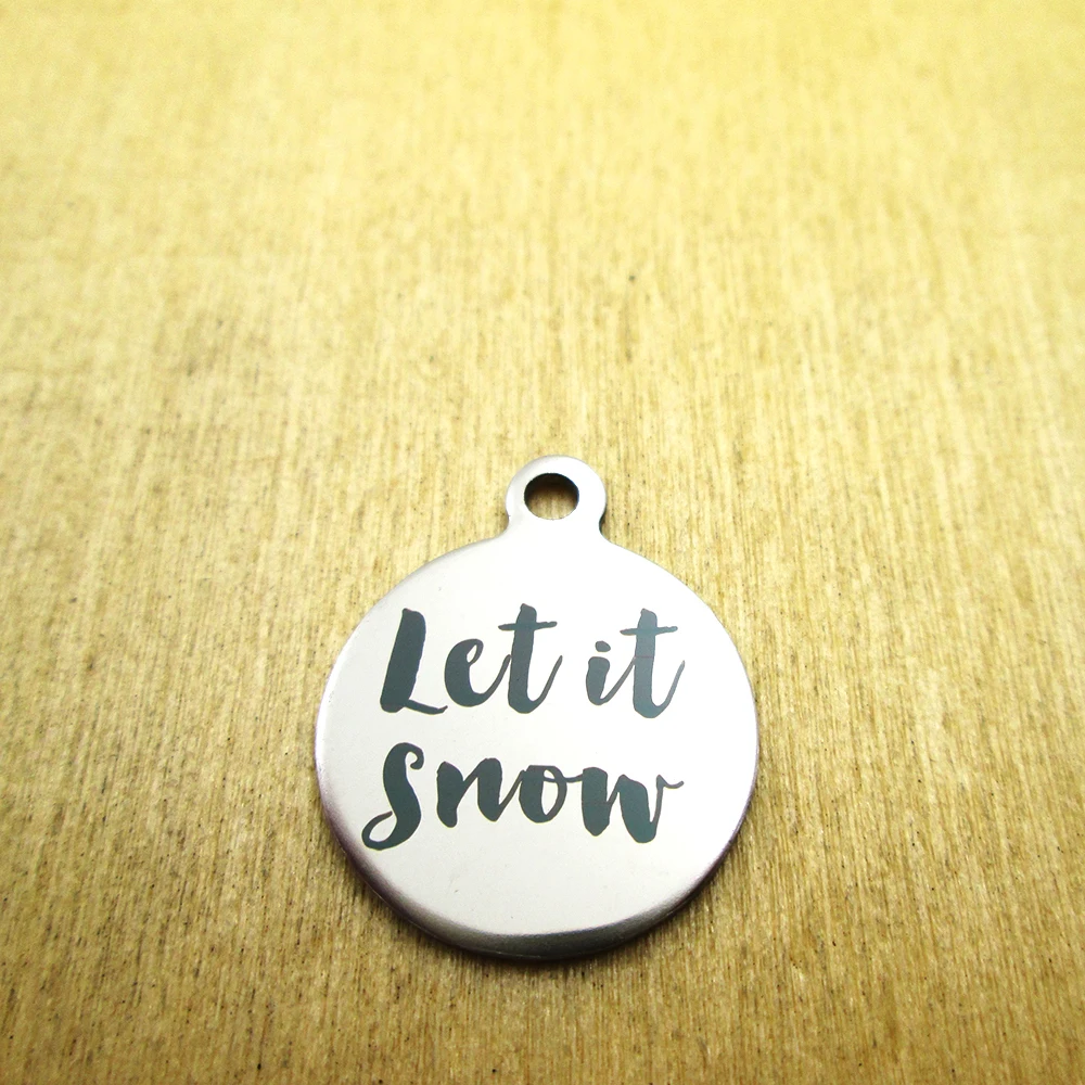 20pcs--let it snow  stainless steel charms - Laser Engraved - Customized - DIY Charms Pendants