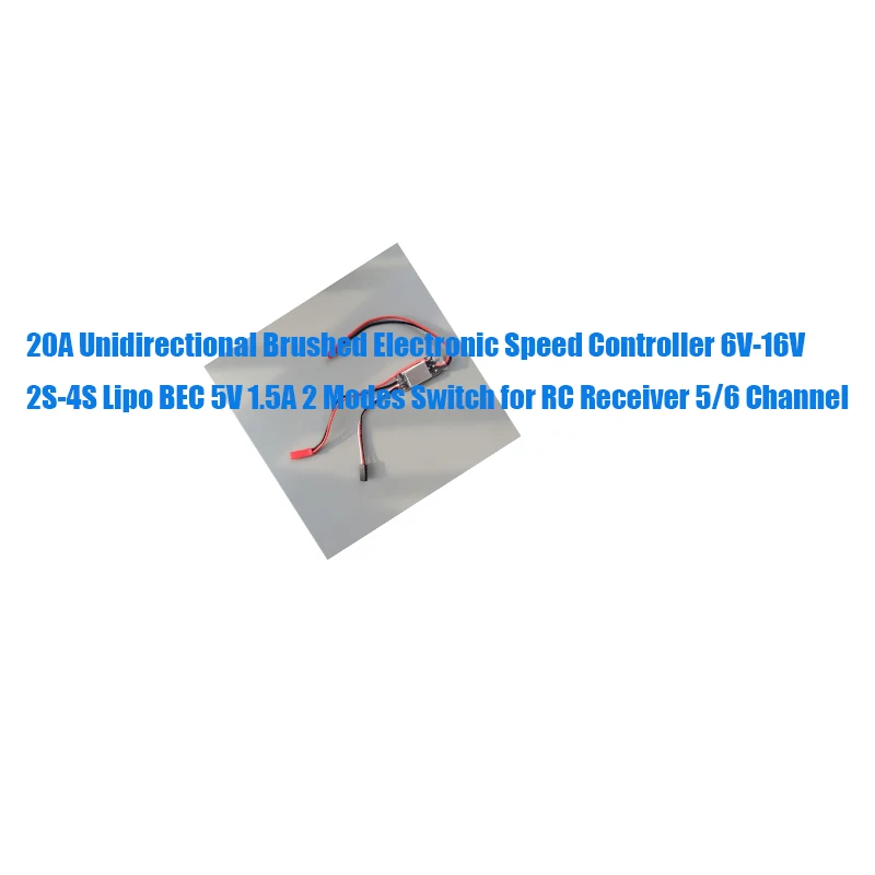 

20A Unidirectional Brushed Electronic Speed Controller 6V-16V 2S-4S Lipo BEC 5V 1.5A 2 Modes Switch for RC Receiver 5/6 Channel
