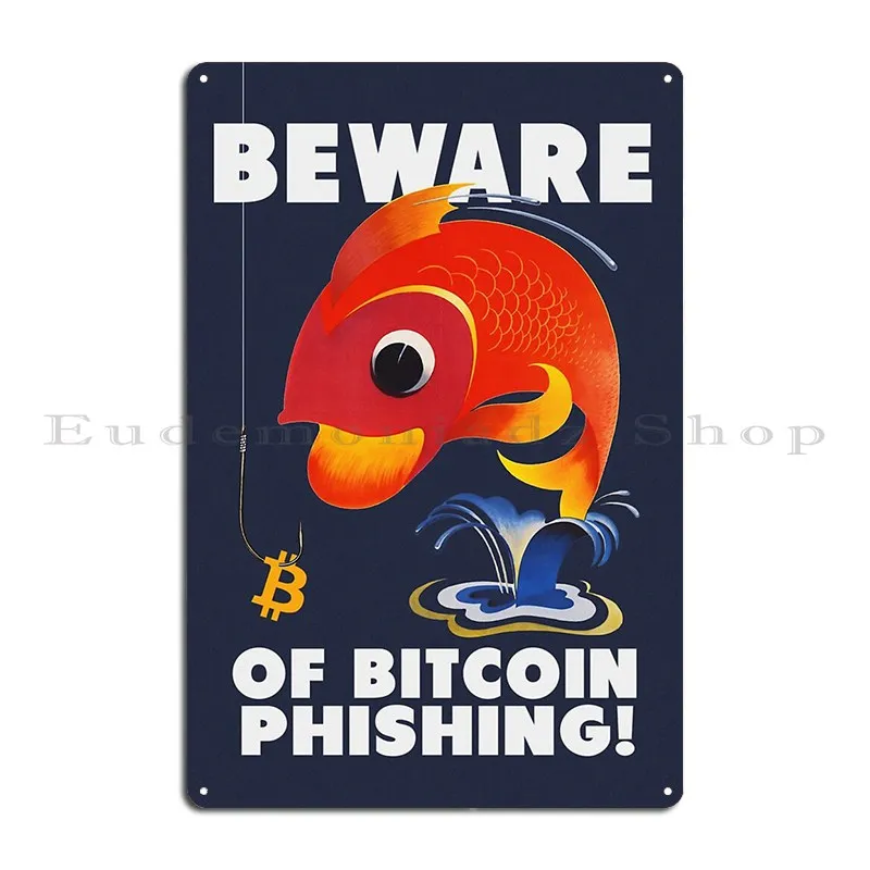 Beware Of Bitcoin Phishing Metal Signs Wall Mural Party Wall Pub Designer Wall Cave Tin Sign Poster