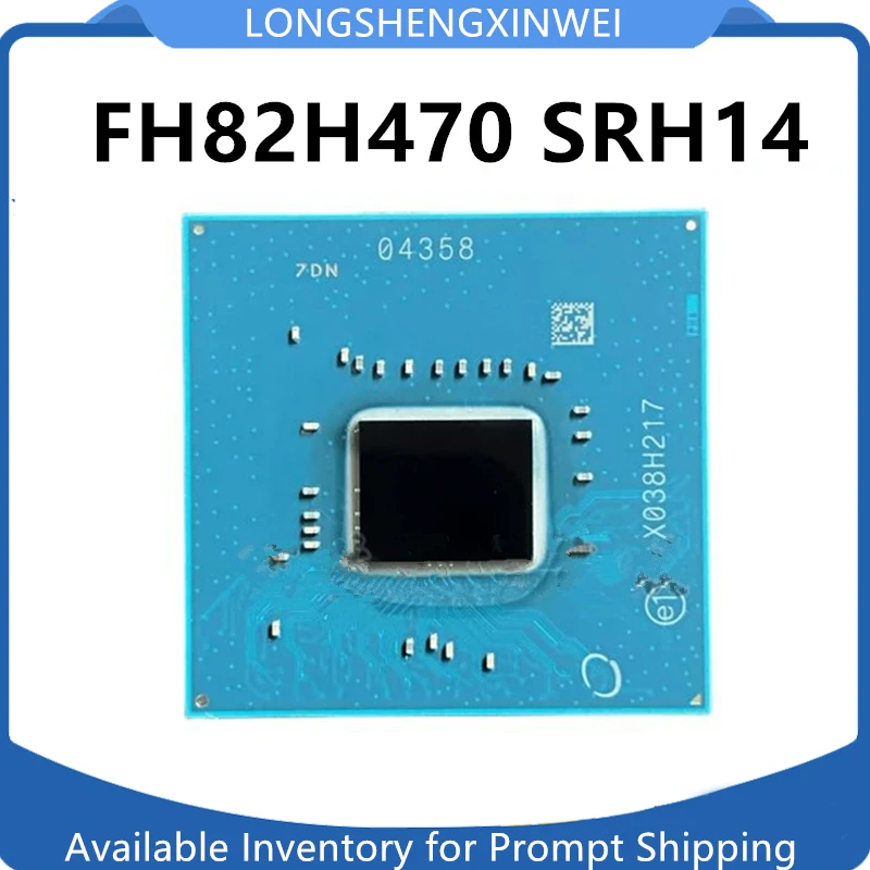 

1PCS FH82Z490 SRH13 FH82H470 SRH14 Q470 SRH1A FH82WM490 SRH17 BGA Brand New Original Chip IC Stock