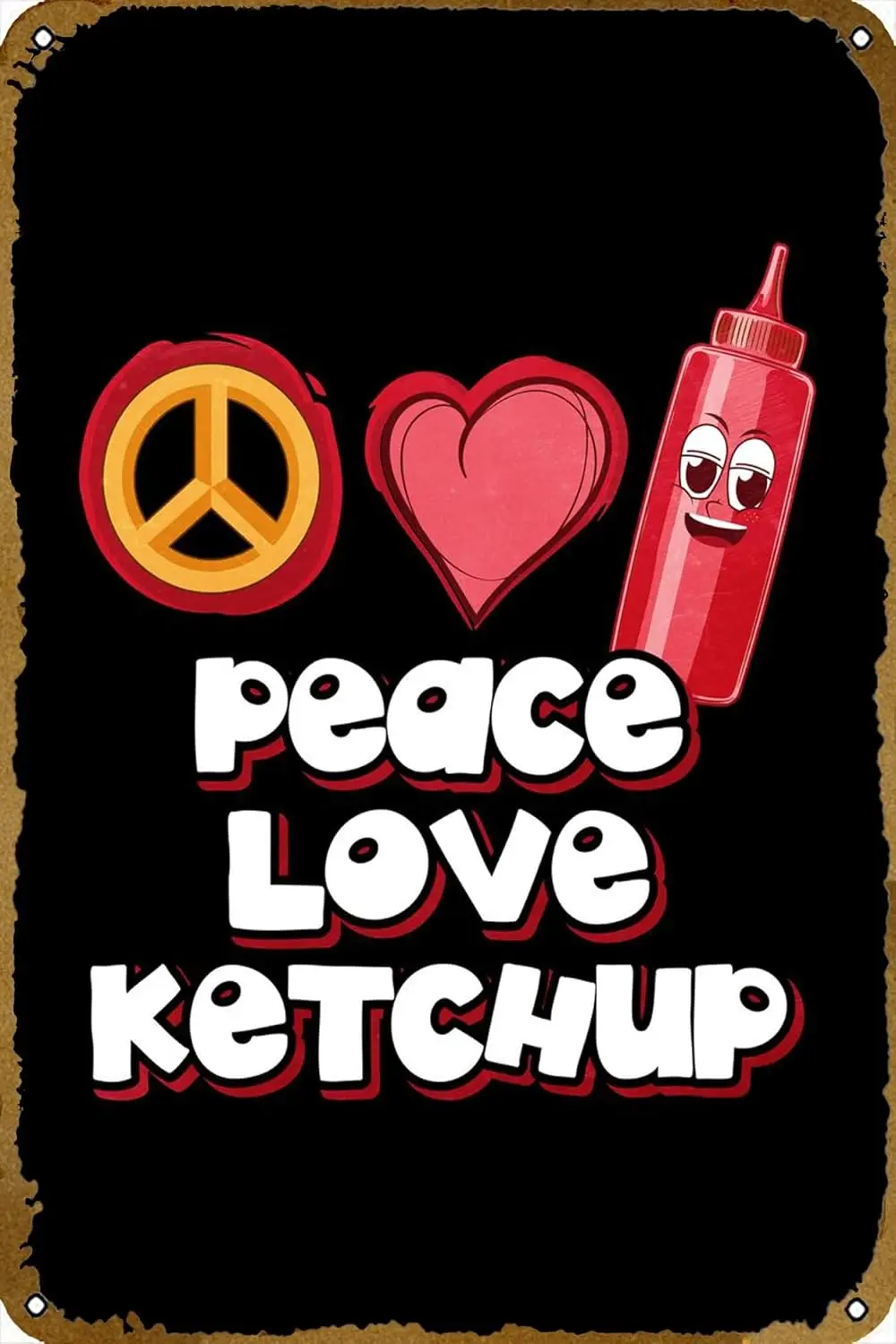 Peace Love Ketchup Gift Poster Tin Sign Metal Food Sign Vintage Funny Sign for Home Coffee Kitchen Restaurant Bar Sign, 12 x 8 I