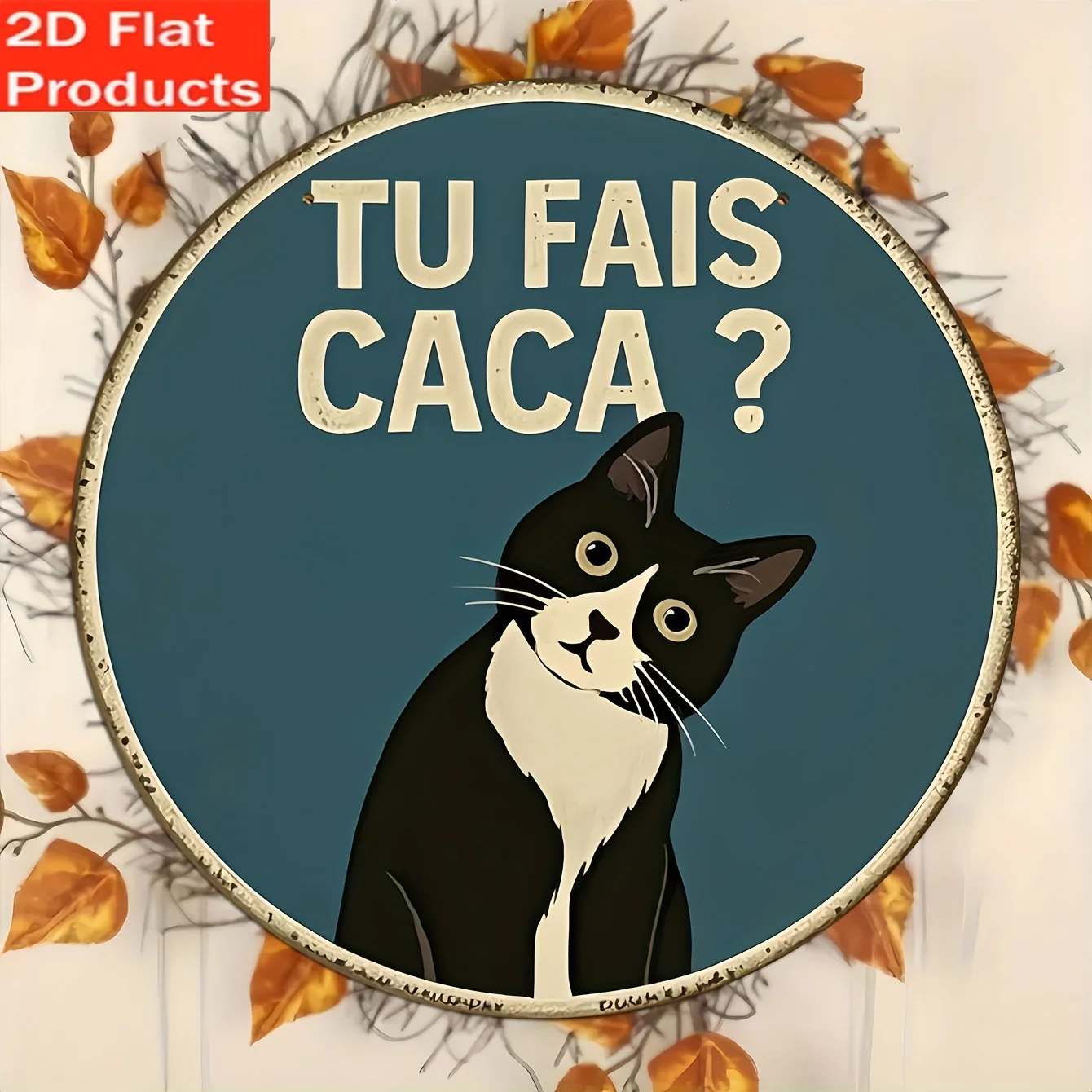 Placa de madera de alta definición, Tu Fais Caca, divertida placa redonda de metal con diseño de gato en blanco y negro, decoración de pared con humor francés retro, 2D Fl