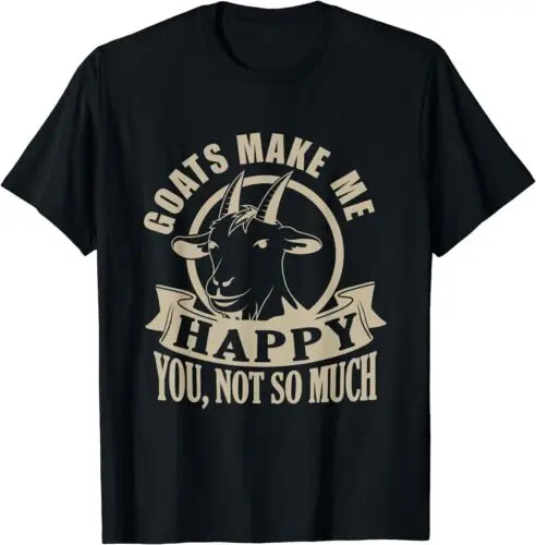 NEW LIMITED Funny Animals Goats Make Me Happy You Not So Much T-Shirt