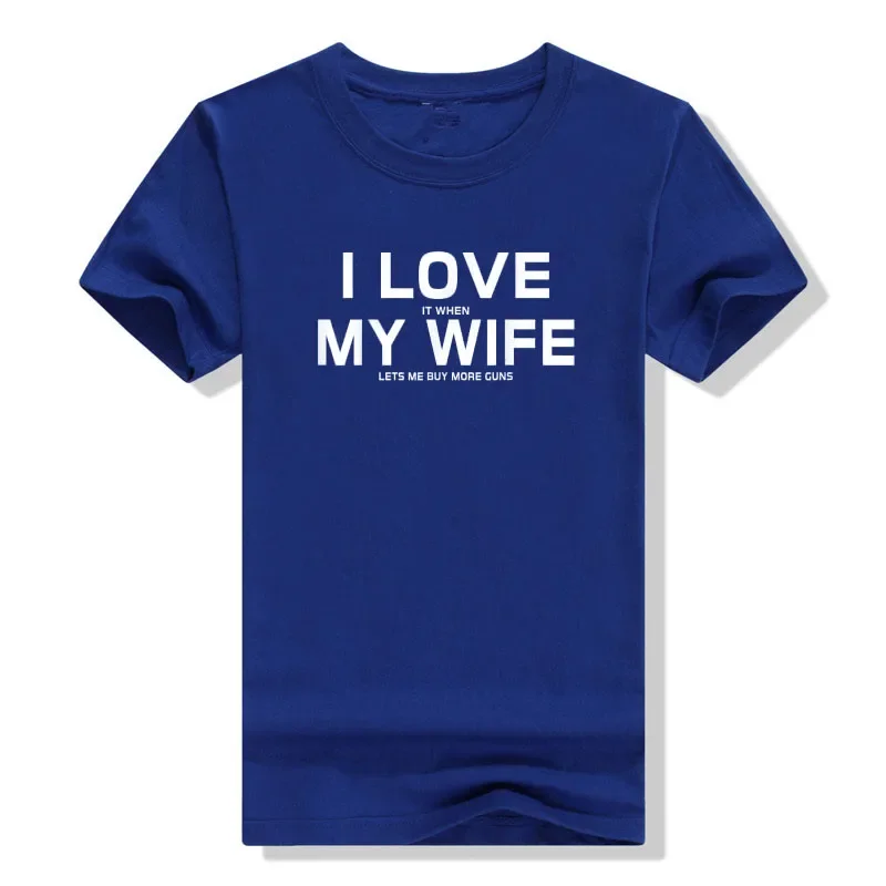 I Love It When My Wife Lets Me Buy More Guns T-Shirt Gift Sarcasm Sayings Quote Joke Graphic Tee Tops Husband Gift Men Clothing