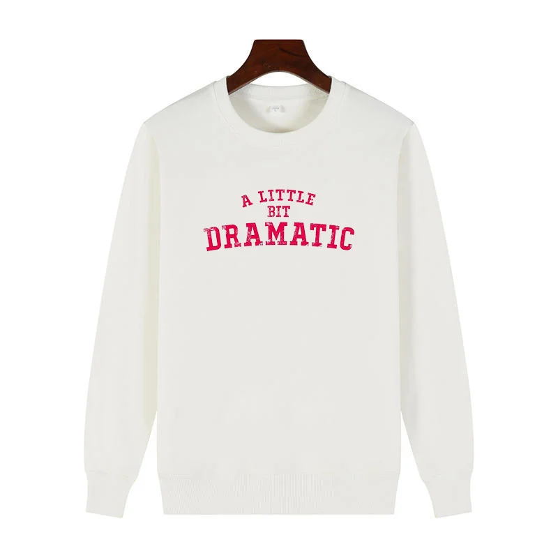 A little bit dramatic Vintage graphic sweatshirts For all ages Round neck and velvet hoodie thick sweater hoodie Man sweatshirts