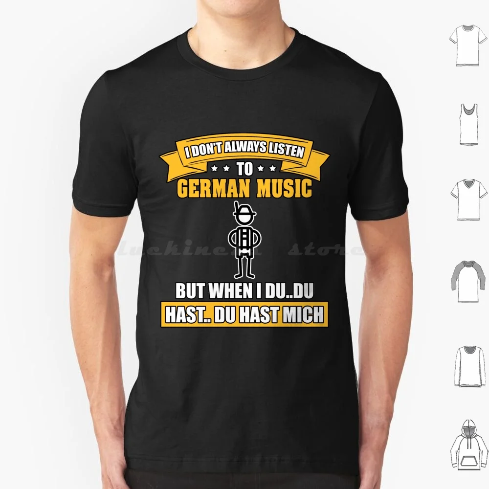 Eu não ouvir sempre música alemã, mas quando eu du..du Hast.. Du Hast Mich Camiseta 6xl Algodão Legal Camiseta Alemanha Alemanha Alemanha Alemanhas