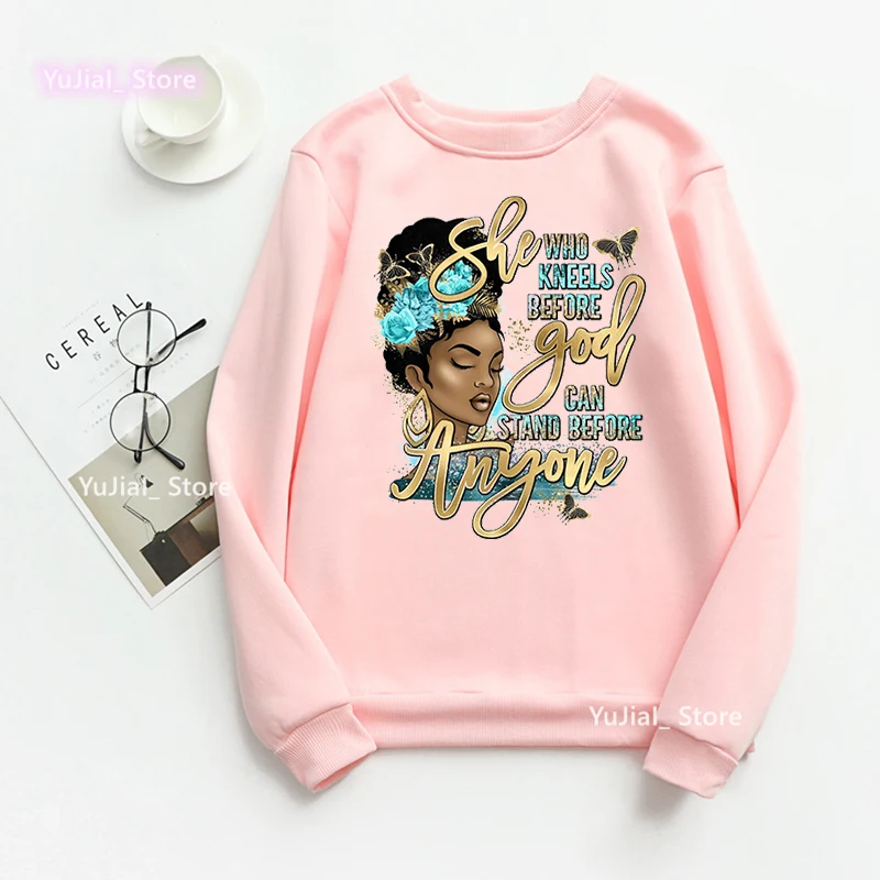 

She Who Kneels Before God Can Stand Before Anyone Graphic Print Sweatshirt Women Black Girls Magic Hoodies Harajuku Tracksuit