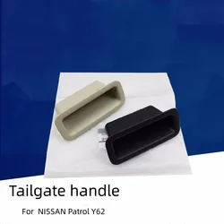 For NISSAN Patrol Y62  Rear Tailgate Handle Rear Trunk Handle Tail Cover Handle