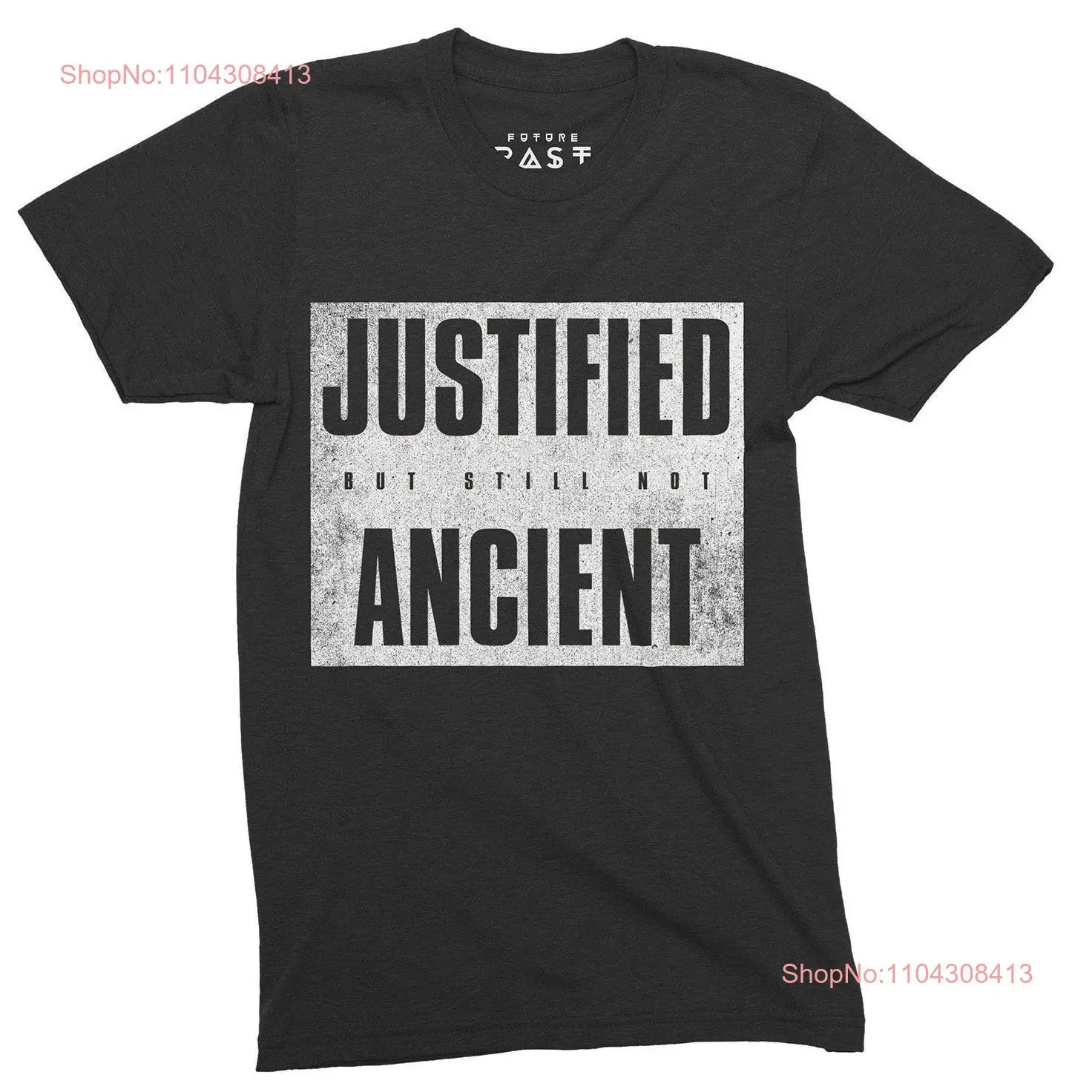 Justified But Not Yet Ancient T Shirt Black long or short sleeves