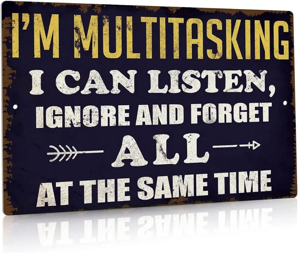 Putuo Decor Funny Sarcastic Metal Tin Sign, I'M Multitasking I Can Listen Ignore and Forget All at The Same Time