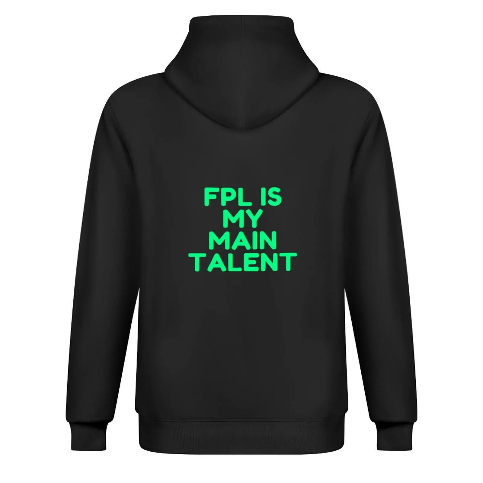 FPL هو الموهب الرئيسي مدير fpl النص الأخضر فقط تصميم هوديي ملابس رجالي قميص عرق رجالي هوديس للرجال جودة عالية