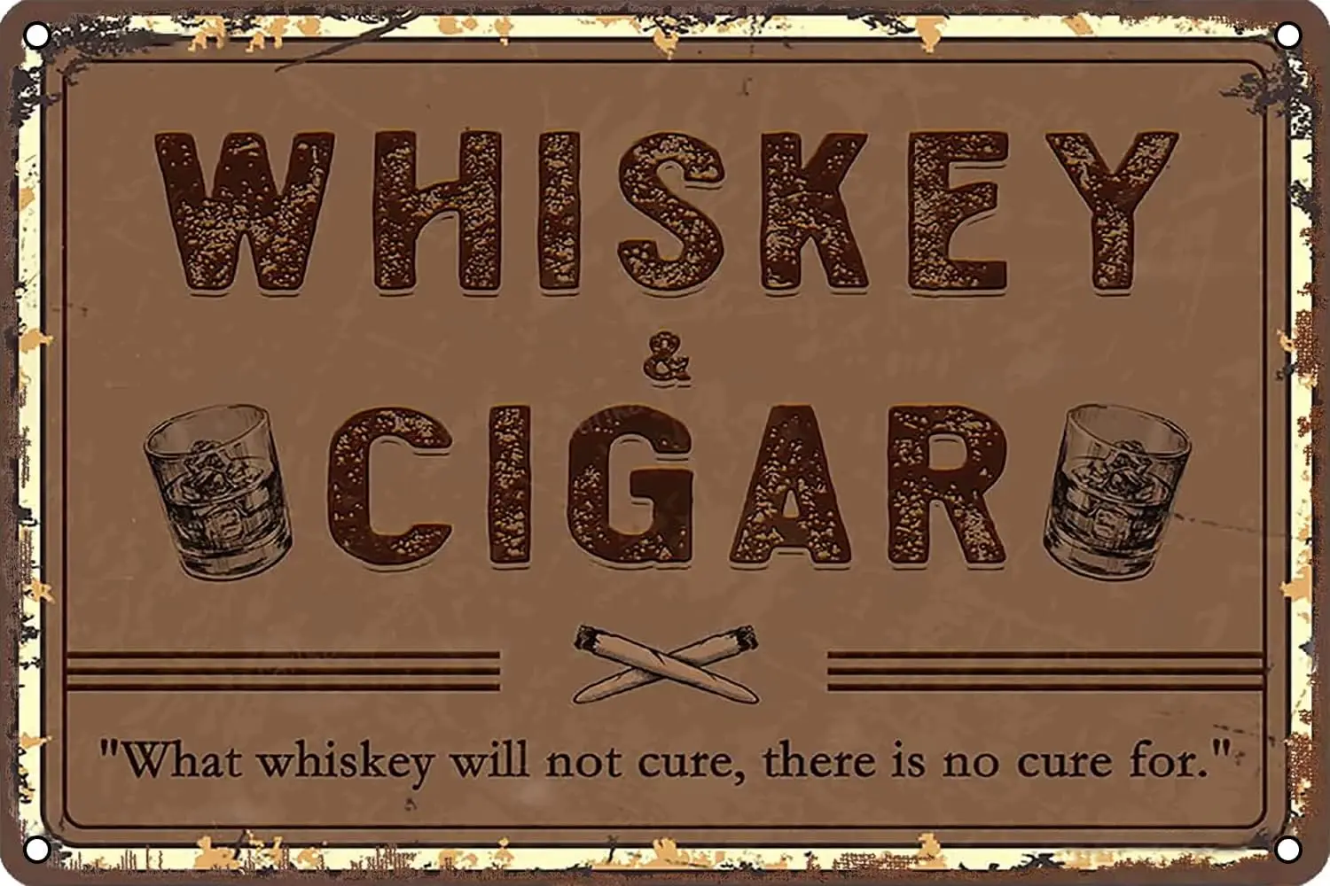 Whiskey and Cigars Metal Sign, What Whiskey Will Not Cure There is No Cure Retro Wall Decor for Home Garden Man Cave Bars Restau