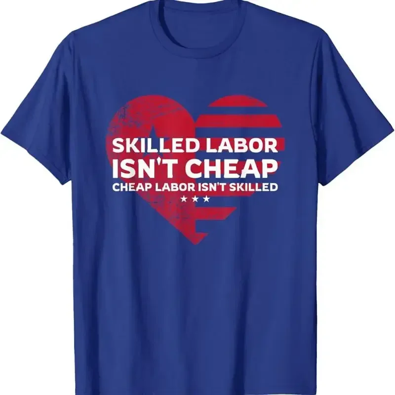 Skilled Labour Isn'T Cheap Labor T Shirt