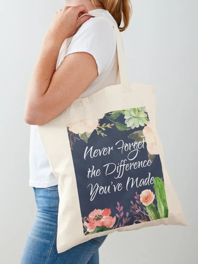 Never Forget the Difference You've Made Tote Bag Gift bags Customizable tote bag shopper bags for women Tote Bag