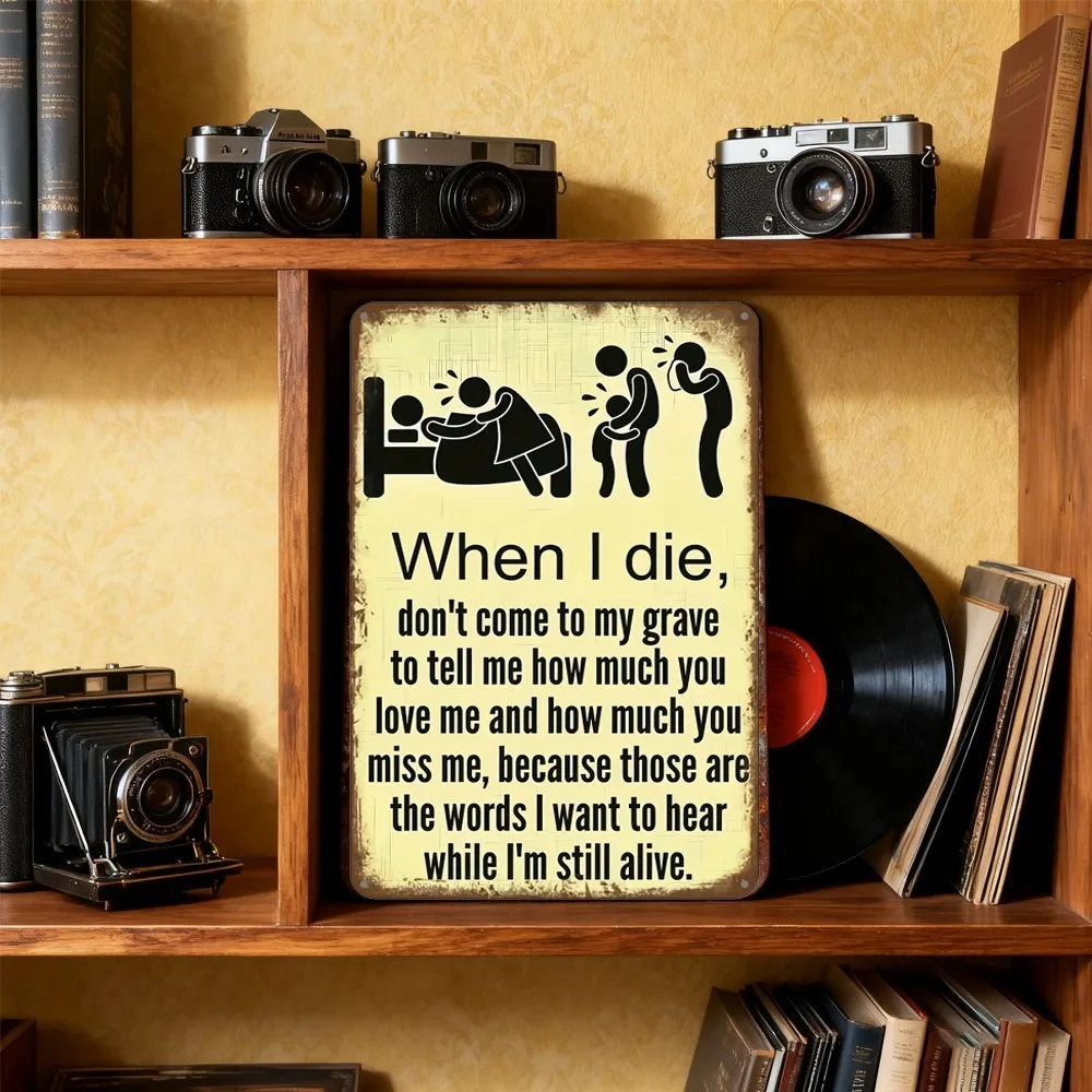 Panneau métallique vintage Heartfelt "Ne attends jusqu'à ce que je me morrer pour que vous m'aimer" - Art mural en métal rustique pour la décoration intérieure, 12 x 8 pouces