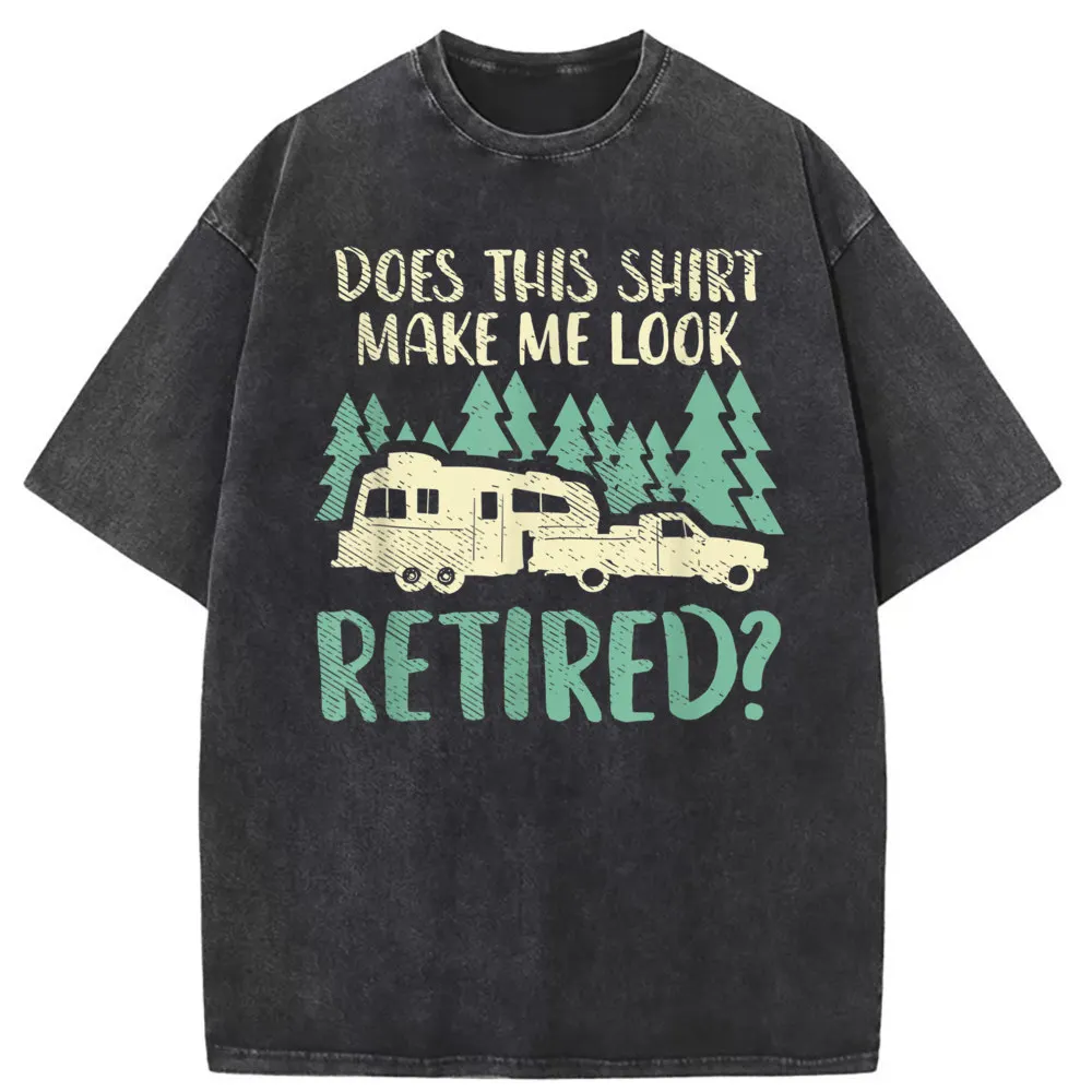 Does This Shirt Make Me Look Retired Men T-shirts Cool High Street Long Sleeve Tshirts Unisex Mother Day Gifts Sweatshirt Newest