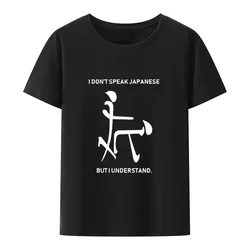 I Don't Speak Japanese But I Understand T Shirt Men Short Sleeve Fashion Casual Tops Graphic O-neck Tops Funny Modal Tees tops