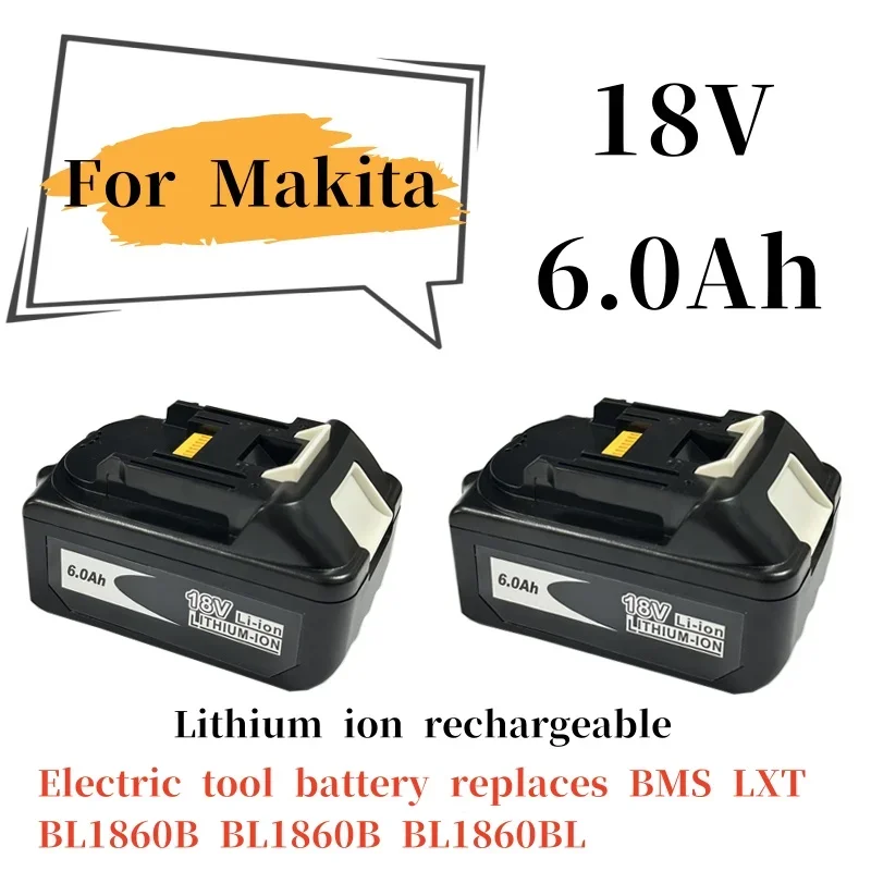 

2024 High quality electric tool battery Makita18V 6.0 Ah lithium-ion rechargeable, replacing BMS LXT BL1860B BL1860B BL1860BL